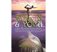 Alyna Light Path to Self Healing with Ayurveda & Yoga (Tascabile)
