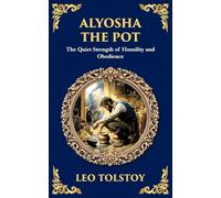 Alyosha the Pot: The Quiet Strength of Humility and Obedience: 226