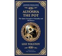 Alyosha the Pot: The Quiet Strength of Humility and Obedience (Deluxe Hardbound Edition): 226