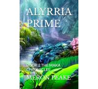 ALYRRIA PRIME: BOOK 2 THE MAKA CHRONICLES