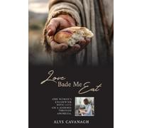 Alys Cavanagh Love Bade Me Eat (Tascabile)