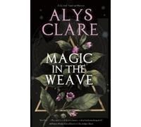 Alys Clare Magic in the Weave (Copertina rigida) Gabriel Taverner Mystery