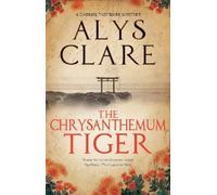 Alys Clare The Chrysanthemum Tiger (Copertina rigida) Gabriel Taverner Mystery