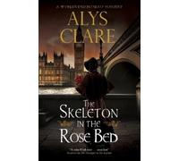 Alys Clare The Skeleton in the Rose Bed (Tascabile) World’s End Bureau Mystery