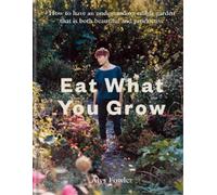Alys Fowler Alys Fowler Eat What You Grow (Copertina rigida)