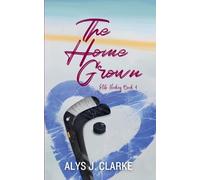 Alys J. Clarke The Home Grown (Tascabile) Elite Hockey
