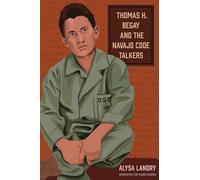 Alysa Landry Thomas H. Begay and the Navajo Code Talkers (Tascabile)