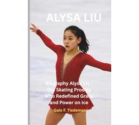 ALYSA LIU: Biography Alysa Liu - The Skating Prodigy Who Redefined Grace and Power on Ice