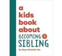 Alysa Michelle Tan A Kids Book About Becoming a Sibling (Copertina rigida)