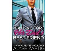Alyse Zaftig Falling for Her Dad's Best Friend (Tascabile) Her Dad's Best Friend