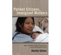 Alyshia Galvez Patient Citizens, Immigrant Mothers (Tascabile)