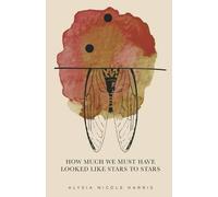 Alysia Nicole Harri How Much We Must Have Looked Like Stars To Star (Tascabile)