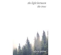 Alysia Quinn The light between the trees (Tascabile)