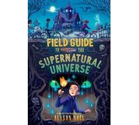 Alyson Noël Field Guide to the Supernatural Universe (Copertina rigida)