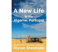 Alyson Sheldrake A New Life in the Algarve, Portugal (Tascabile) Algarve Dream