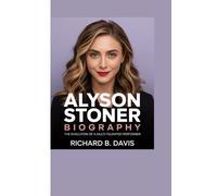 ALYSON STONER BIOGRAPHY: The Evolution of a Multi-Talented Performer