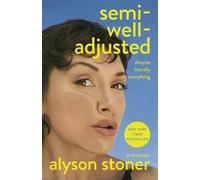 Alyson Stoner Semi-Well-Adjusted Despite Literally Everything (Copertina rigida)