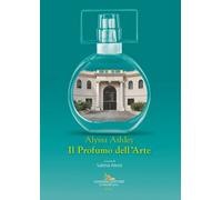 Alyssa Ashley. Il profumo dell'arte - Alessi S. (cur.)