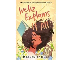Alyssa Bermudez Andrea Beatriz Arango Iveliz Explains It All (Copertina rigida)