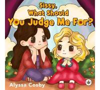 Alyssa Cosby Sissy, What Should You Judge Me For? (Tascabile)