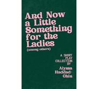Alyssa Haddad-C And now a little something for the ladies (among oth (Tascabile)