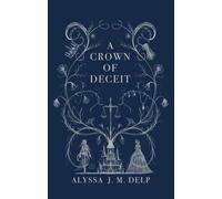 Alyssa J M Delp A Crown of Deceit (Tascabile)