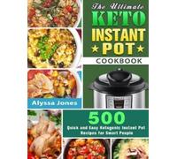 Alyssa Jones The Ultimate Keto Instant Pot Cookbook (Copertina rigida)