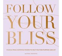 Alyssa Kuchta Follow Your Bliss (Copertina rigida) Everyday Inspiration