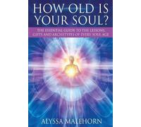 Alyssa Malehorn How Old Is Your Soul? (Tascabile)