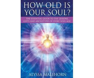 Alyssa Malehorn Malehorn Alyssa How Old Is Your Soul? (Tascabile)