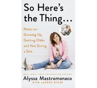 Alyssa Mastromonaco Lauren Oyler So Here's the Thing (Tascabile)