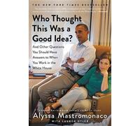 Alyssa Mastromonaco Who Thought This Was a Good Idea? (Tascabile)