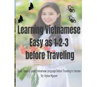 Alyssa Nguyen Learning Vietnamese Easy as 1-2-3 before Traveling (Tascabile)