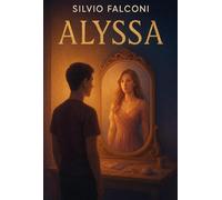 Alyssa. Ombre, desideri e la forza di un'anima libera