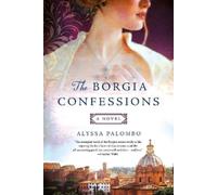 Alyssa Palombo The Borgia Confessions (Tascabile)
