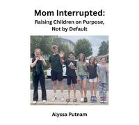 Alyssa Putnam Mom Interrupted (Tascabile)