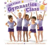 Alyssa Satin Capucilli My First Gymnastics Class (Copertina rigida) My First