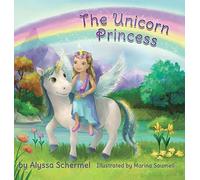 Alyssa Schermel The Unicorn Princess (Copertina rigida)