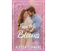 Alyssa Schwarz Susan May Warren Find Me in the Blooms (Tascabile)