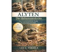 ALYTEN: Die Hebammenkröte: Eine wissenschaftliche Studie zur elterlichen Fürsorge