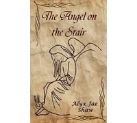 Alyx Jae Shaw The Angel on the Stair (Tascabile)