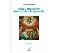 Alza il tuo cuore dove arriva lo sguardo