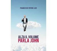 Alza il volume parla John!