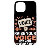 Alza la tua voce non i tuoi standard Uguaglianza femminile Custodia per iPhone 15