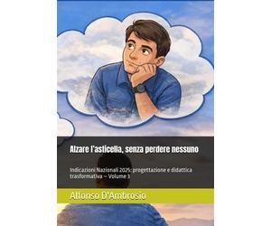 Alzare lasticella, senza perdere nessuno: Indicazioni Nazionali 2025: pro...