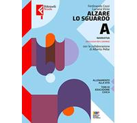 Alzare lo sguardo. Con Temi cittadinanza. Per le Scuole superiori. Con e-book. Con espansione online. Narrativa (Vol. A)