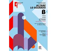 Alzare lo sguardo. Con Temi cittadinanza. Per le Scuole superiori. Con e-book. Con espansione online. Poesia, teatro e origini letteratura (Vol. B)