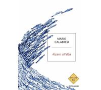 Alzarsi all'alba [Paperback] [Sep 16, 2025] Calabresi, Mario