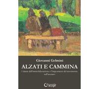 Alzati e cammina. I danni dell'immobilizzazione e l'importanza del movimento nell'anziano
