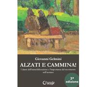 Alzati e cammina. I danni dell'immobilizzazione e l'importanza del movimento nell'anziano. Ediz. illustrata